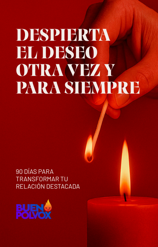 Despierta El Deseo Otra Vez Y Para Siempre 90 Días Para Transformar Tu Relación Destacada